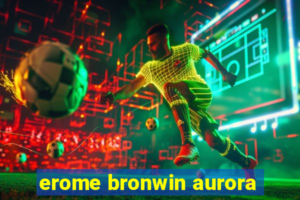 erome bronwin aurora